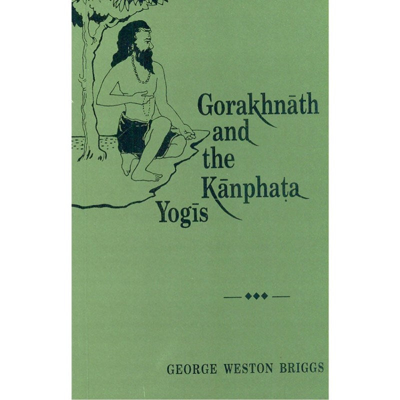 Gorakhnath and the Kanphata Yogis