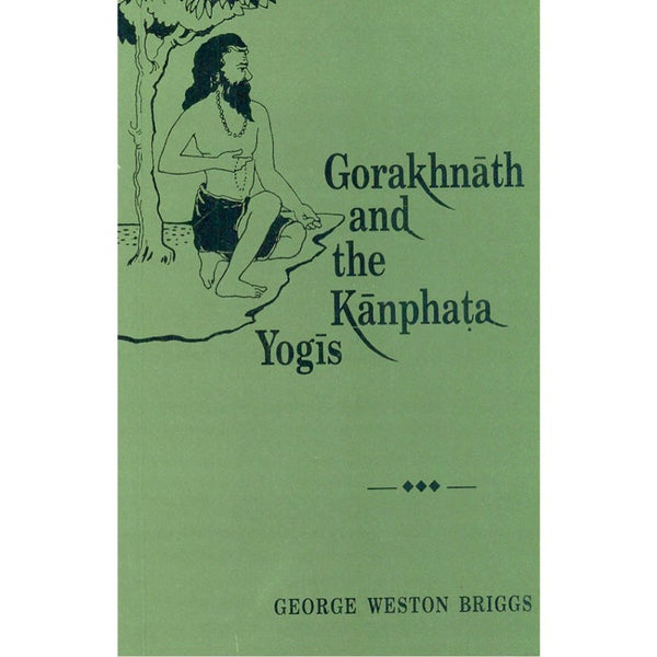 Gorakhnath and the Kanphata Yogis